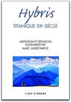 Couverture du livre « Hybris ; titanique xx siecle » de Marc Andronikof aux éditions L'age D'homme