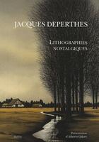 Couverture du livre « Jacques Deperthes lithographies nostalgiques » de Jacques Deperthes aux éditions Slatkine