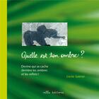 Couverture du livre « Quelle est ton ombre ? ; devine qui se cache derrière les ombres et les reflets ! » de Cecile Gabriel aux éditions Mila