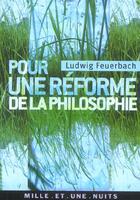 Couverture du livre « Pour une reforme de la philosophie » de Feuerbach-L aux éditions Mille Et Une Nuits