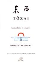 Couverture du livre « Tôzai, n° 12/2015 : Orient et Occident - Humanisme et langues » de Jean-Pierre Levet aux éditions Pu De Limoges