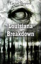 Couverture du livre « Louisiana Breakdown » de Lucius Shepard aux éditions Le Belial