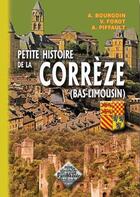 Couverture du livre « Petite histoire de la Corrèze (Bas-Limousin) » de A Bourgoin et V Forot et A Piffault aux éditions Editions Des Regionalismes