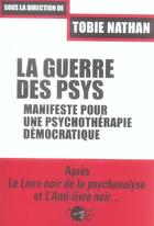 Couverture du livre « La guerre des psys. manifeste pour une psychotherapie democratique » de Tobie Nathan aux éditions Empecheurs De Penser En Rond