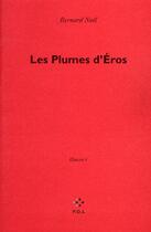 Couverture du livre « Les plumes d'Eros » de Bernard Noel aux éditions P.o.l