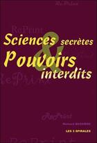 Couverture du livre « Sciences secrètes et pouvoirs interdits » de Richard Bessiere aux éditions Trois Spirales