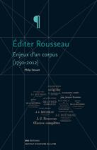 Couverture du livre « Éditer Rousseau. Enjeux d'un corpus (1750-2012) » de Philip Stewart aux éditions Ens Editions