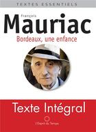 Couverture du livre « Bordeaux, une enfance » de Francois Mauriac aux éditions L'esprit Du Temps