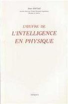 Couverture du livre « L'Oeuvre De L'Intelligence En Physique » de Jean Daujat aux éditions Tequi