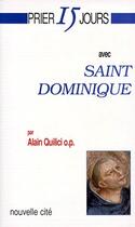 Couverture du livre « Prier 15 jours avec... : Saint dominique » de Alain Quilici aux éditions Nouvelle Cite