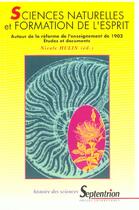 Couverture du livre « Sciences naturelles et formation de l'esprit - autour de la reforme de l'enseignement de 1902 » de Nicole Hulin aux éditions Pu Du Septentrion