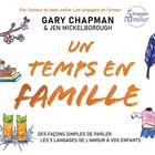 Couverture du livre « Un temps en famille : Des façons simples de parler les 5 langages de l'amour à vos enfants » de Gary Chapman aux éditions Farel