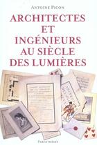 Couverture du livre « Architectes et ingenieurs au siecle des lumieres » de Antoine Picon aux éditions Parentheses