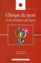 Couverture du livre « Clinique du sport et des pratiques physiques » de Stephane Abadie aux éditions Pu De Nancy