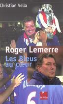 Couverture du livre « Roger lemerre les bleus au coeur » de Christian Vella aux éditions Felin