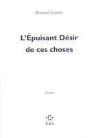 Couverture du livre « L'épuisant désir de ces choses » de Renaud Camus aux éditions P.o.l