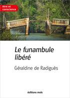 Couverture du livre « Le funambule libéré » de Geraldine De Radigues aux éditions Parole Et Silence