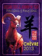 Couverture du livre « Prévisions et feng shui ; chèvre 2013 » de Lillian Too et Jennifer Too aux éditions Infinity Feng Shui