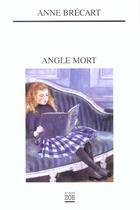 Couverture du livre « Angle mort » de Anne Brecart aux éditions Zoe