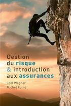 Couverture du livre « Gestion du risque et introduction aux assurances » de Joel Wagner et Michel Fuino aux éditions Ppur