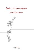 Couverture du livre « Après l'avant-dernier » de Jean-Paul Jadoul aux éditions 5 Sens