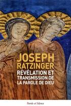 Couverture du livre « Révélation et transmission de la parole de Dieu » de Benoit Xvi aux éditions Parole Et Silence