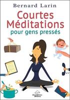 Couverture du livre « Courtes méditations pour gens pressés » de Bernard Larin aux éditions Dauphin Blanc