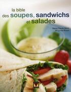 Couverture du livre « La bible des soupes, sandwichs et salades » de Marie-Claude Morin et Louise Rivard aux éditions Modus Vivendi