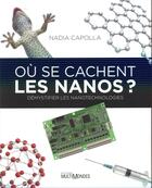 Couverture du livre « Où se cachent les nanos ? démystifier les nanotechnologies » de Nadia Capolla aux éditions Multimondes