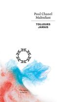 Couverture du livre « Toujours jamais » de Malenfant Paul Chane aux éditions Les Editions De L'hexagone