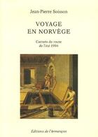 Couverture du livre « Voyage en Norvège ; carnets de route de l'été 1994 » de Jean-Pierre Soisson aux éditions Armancon