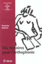 Couverture du livre « Dix histoires pour l'orthophonie » de Francoise Estienne aux éditions Solal