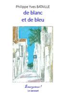 Couverture du livre « De blanc et de bleu » de Philippe Yves Bataille aux éditions Le Jarosset