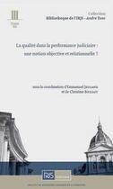 Couverture du livre « La qualite dans la performance judiciaire: une notion objective et relationnelle? » de Boillot Jeuland aux éditions Irjs