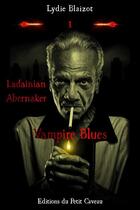 Couverture du livre « Ladainian Abernaker t.1 ; vampire blues » de Lydie Blaizot aux éditions Petit Caveau