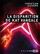 Couverture du livre « La disparition de Kat Vandale » de Christian Giguere aux éditions Heliotrope