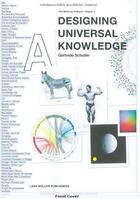 Couverture du livre « Designing universal knowledge » de Schuller Gerlinde aux éditions Lars Muller