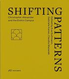 Couverture du livre « Shifting patterns christopher alexander and the eishin campus » de Guttmann E/Kaiser G/ aux éditions Park Books