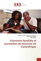 Couverture du livre « Economie familiale et promotion du tourisme en centrafrique » de Aurelie Soubama P. aux éditions Editions Universitaires Europeennes