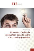 Couverture du livre « Processus d'aide A la motivation dans le cadre d'un coaching scolaire » de Virginie Germain aux éditions Editions Universitaires Europeennes