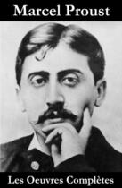 Couverture du livre « Les Oeuvres Complètes de Marcel Proust » de Marcel Proust aux éditions E-artnow