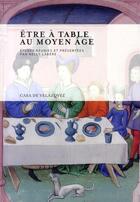 Couverture du livre « Être à table au Moyen-âge » de Nelly Labere aux éditions Casa De Velazquez
