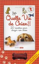 Couverture du livre « Quelle vie de chien !! 20 recettes pour choyer son chien » de Manuel Goossens aux éditions Tectum