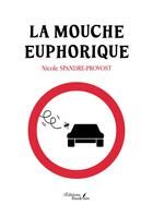 Couverture du livre « La mouche euphorique » de Nicole Spandre-Provost aux éditions Baudelaire