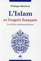 Couverture du livre « L'Islam et l'esprit français ; la réalité muhammadienne » de Philippe Moulinet aux éditions Albouraq