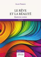 Couverture du livre « Le rêve et la réalité : quatorze contes » de Alain Pierson aux éditions Verone