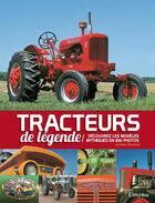 Couverture du livre « Tracteurs de légende : découvrez les modèles mythiques en 650 photos » de Andrew Morland aux éditions L'imprevu