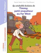 Couverture du livre « La véritable histoire de Timmy, petit enquêteur au Far West » de Pascale Hedelin et Anne-Olivia Messana aux éditions Bayard Jeunesse