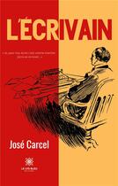 Couverture du livre « L'écrivain » de Jose Carcel aux éditions Le Lys Bleu