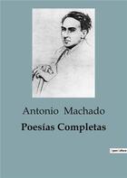 Couverture du livre « Poesias Completas » de Antonio Machado aux éditions Culturea